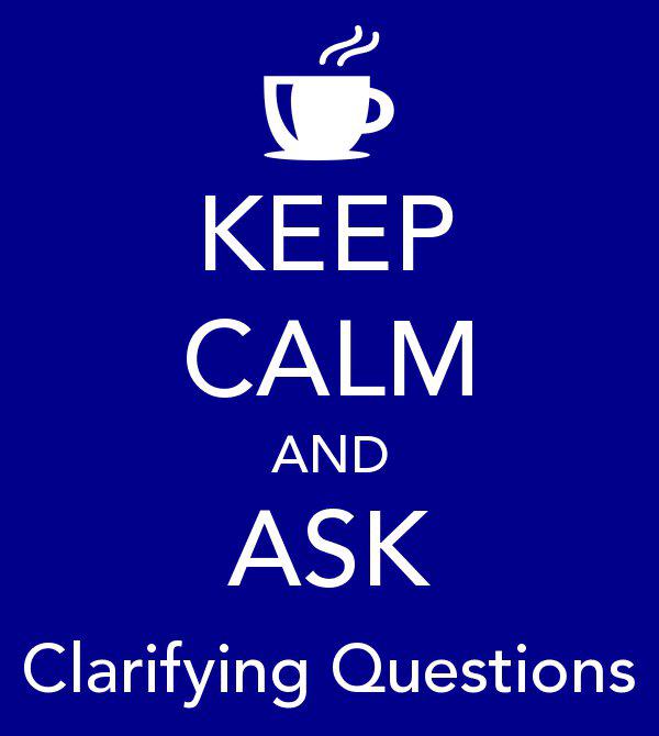 Ask clarifying questions
